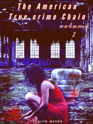 cover image of The American True crime Chain Vol 1